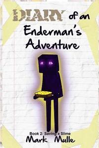 bokomslag Diary of an Enderman's Adventure (Book 2): Saving A Slime