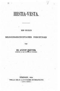 Hestia-Vesta, Ein Cyclus Religionsgeschichtlicher Forschungen 1