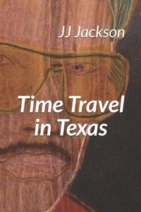 bokomslag Time Travel in Texas: The Joe Jackson Story