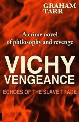 Graham Tarr - Vichy Vengeance: Echoes of the Slave Trade, Häftad
