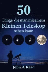 John Read - 50 Dinge, die man mit einem kleinen Teleskop sehen kann, Häftad