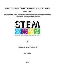 bokomslag The Common Core Curriculum and STEM, 2nd Edition: A Collection of Tools and Projects for Students, Educators and Parents for Educational and Employmen