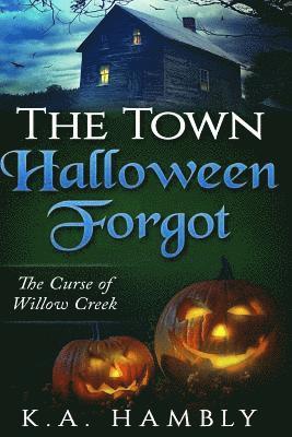 bokomslag The Town Halloween Forgot, The Curse of Willow Creek