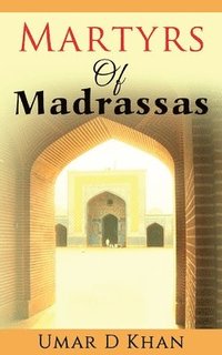 bokomslag Martyrs of Madrassas