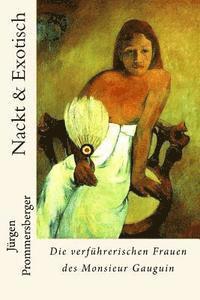 bokomslag Nackt & Exotisch: Die verführerischen Frauen des Monsieur Gauguin