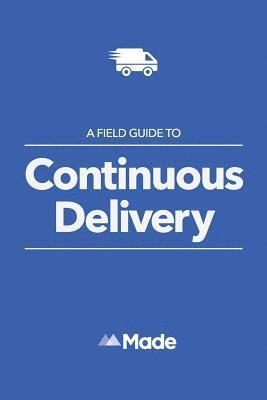 Chris Blackburn, Emile Swarts - A Field Guide To Continuous Delivery, Häftad