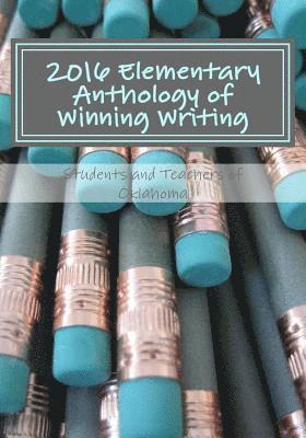 bokomslag 2016 Elementary Anthology of Winning Writing