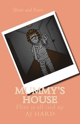 Mummy's House: Flint is all tied up 1