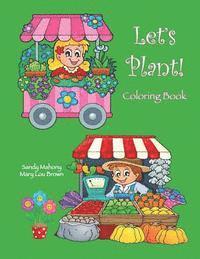Mary Lou Brown, Sandy Mahony - Let's Plant! Coloring Book, Häftad. Tillgänglighet: Lägg i varukorg