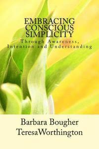 bokomslag Embracing Conscious Simplicity: through Awareness, Intention and Understanding