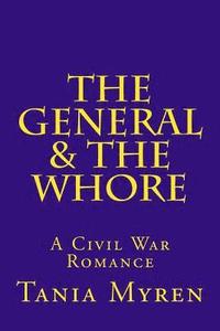 bokomslag The General & the Whore: A Civil War Romance