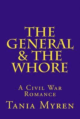 bokomslag The General & the Whore: A Civil War Romance