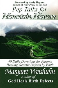 bokomslag Pep Talks for Mountain Movers: 40 Days of Faith and Encouragement for Healing Your Child