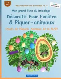 bokomslag BROCKHAUSEN Livre du bricolage vol. 6 - Mon grand livre du bricolage: Décoratif Pour Fenêtre & Piquer-animaux: Oeufs de Pâques: Animaux de la forêt