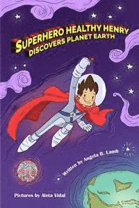 bokomslag Superhero Healthy Henry Discovers Planet Earth