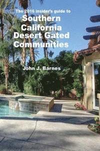 bokomslag The 2016 Insider's guide to Southern California Desert Gated Communities