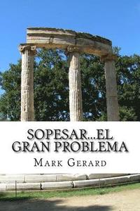 bokomslag Sopesar...el gran problema: Siete Pilares de sabiduría para darte ánimo, bajar peso y mantenerte en tu peso deseado!