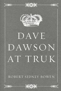 Robert Sidney Bowen - Dave Dawson at Truk, Häftad