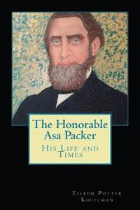 bokomslag The Honorable Asa Packer: His LIfe and Times