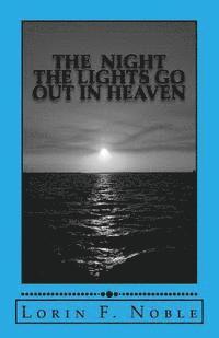 Lorin F. Noble - The Night The Lights Go Out In Heaven, Häftad