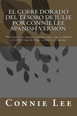 Cecibel Contreras, Connie J. Lee - El Cofre Dorado del Tesoro de Julie Por Connie Lee SPANISH VERSION: Para todos esos amigos a quienes amas como tu familia y el dificil viaje de llegar, Häftad