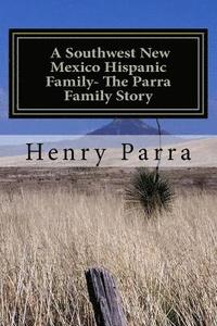 bokomslag A Southwest New Mexico Hispanic Family: The Parra Family Story
