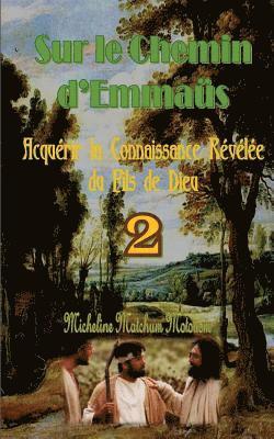 Micheline Matchum - Sur le Chemin d?Emmaüs: Acquérir la Connaissance Révélée du Fils de Dieu, Häftad