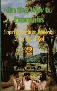 bokomslag On the Way to Emmaus: Acquiring Revelation Knowledge of the Son of God