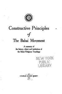 Constructive Principles of the Bahai Movement 1