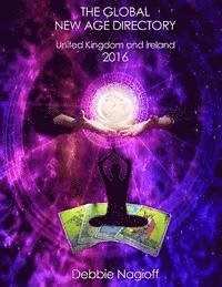 Steve Kyte, Debbie Nagioff - The Global New Age Directory United Kingdom and Ireland 2016, Häftad