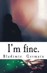 bokomslag I'm fine.: A series of monologues at different stages of depression