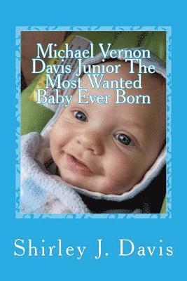 Michael Vernon Davis Junior The Most Wanted Baby Ever Born 1