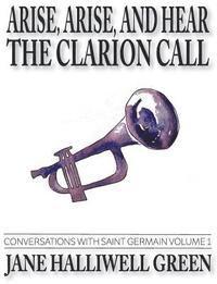 bokomslag Arise, Arise, and Hear the Clarion Call: Conversations with Saint Germain, Volume 1