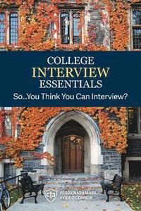 bokomslag College Interview Essentials: So....you think you can interview?