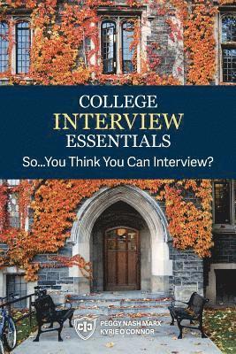 Kyrie O'Connor - College Interview Essentials: So....you think you can interview?, Häftad