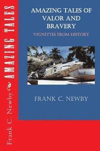 Frank C. Newby M. Ed - Amazing Tales: of Valor and Bravery, Häftad