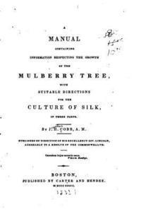 Manual Containing Information Respecting The Growth Of The Mulberry Tree 1