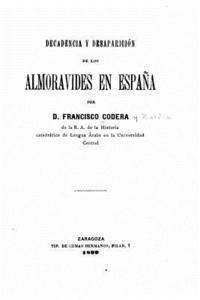 bokomslag Decadencia y desaparición de los Almoravides en España