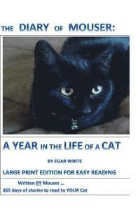 Diary of Mouser: A Year in the Life of a Cat LARGE PRINT: Written by MOUSER: 365 Days of Stories to Read to YOUR Cat ... for the Purple Hair Crowd 1