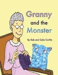 bokomslag Granny and the Monster: Not all monsters are big. Not all monsters are scary. This one is very small, very friendly, and has a magical talent