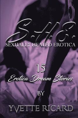 S h e (Sexually Heated Erotica): erotica 1
