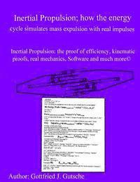 bokomslag Inertial Propulsion; how the energy cycle simulates mass expulsion with real impulses!: Inertial Propulsion; the proof of efficiency, kinematic proofs