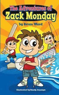 Brian Ward - The Adventures of Zack Monday: Ten Short Stories of an Adventurous Young Boy and His Amazing Childhood Experiences!, Häftad