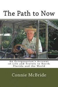 bokomslag The Path to Now: An Octogenarian's Account of Life and Travels in North Florida and the World