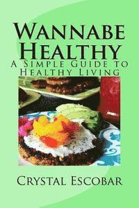 bokomslag Wannabe Healthy: A Simple Guide to Healthy Living