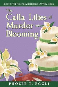 The Calla Lilies of Murder are Blooming 1