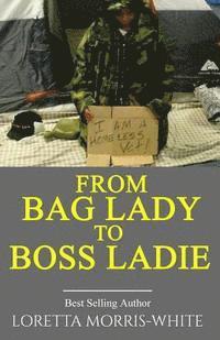 bokomslag From Bag Lady to Boss Ladie: A True Story of a Homeless Veteran