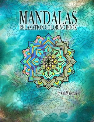 Mandalas Relaxation Coloring Book: Mandalas: Relaxation Coloring Book This coloring book is a collection of over 70 unique, detailed designs and patte 1