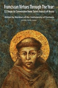 bokomslag Franciscan Virtues through the Year: 52 Steps to Conversion from Saint Francis of Assisi