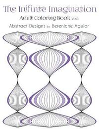 bokomslag The Infinite Imagination: Adult Coloring Book Abstract Designs by Bereniche Aguiar